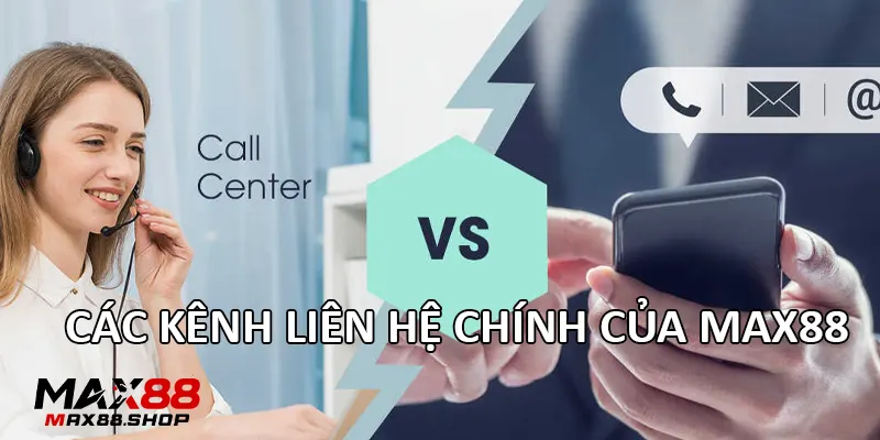 cac kenh lien he chinh cua max88 Các kênh liên hệ chính của Max88