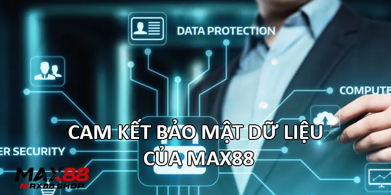 cam ket bao mat du lieu cua max88 Cam kết bảo mật dữ liệu của Max88
