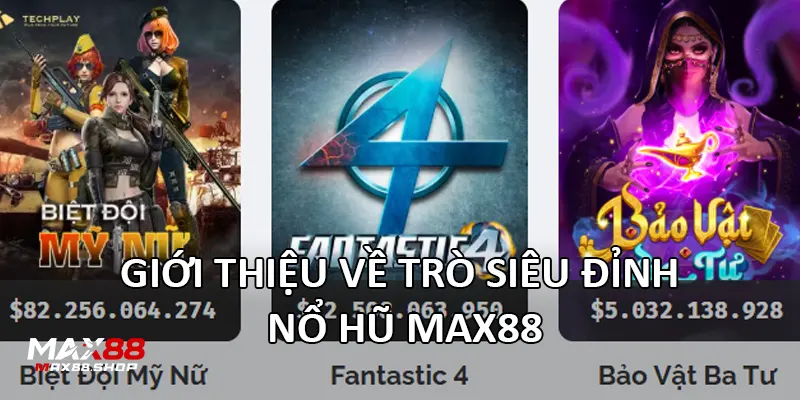 gioi thieu ve tro sieu dinh no hu max88 Giới thiệu về trò siêu đỉnh Nổ Hũ Max88
