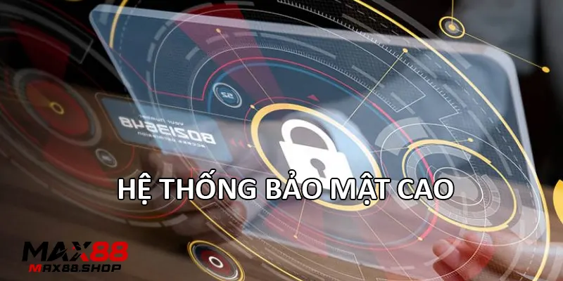 Hệ thống bảo mật cao
