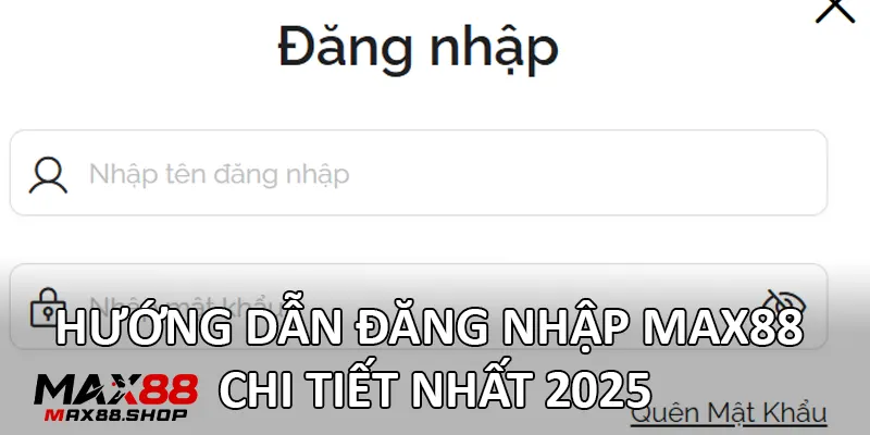 huong dan dang nhap max88 chi tiet nhat 2025 Hướng dẫn đăng nhập Max88 chi tiết nhất 2025