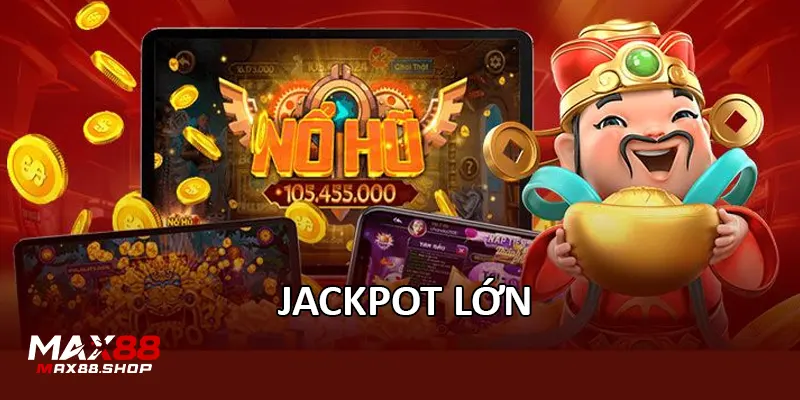 jackpot lon Jackpot lớn