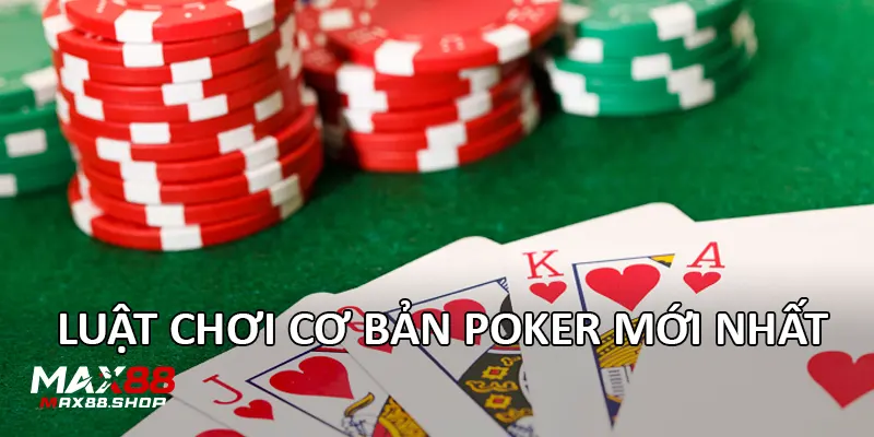 luat choi co ban poker moi nhat Luật chơi cơ bản Poker mới nhất