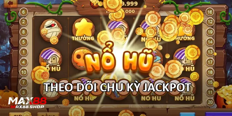 theo doi chu ky jackpot Theo dõi chu kỳ jackpot