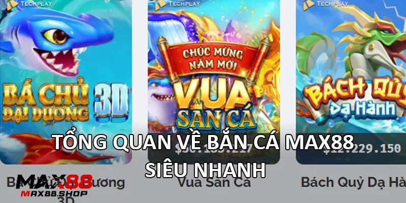 Tổng quan về Bắn Cá Max88 siêu nhanh