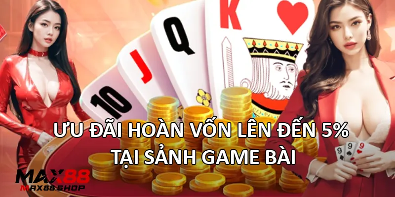 uu dai hoan von len den 5 tai sanh game bai Ưu đãi hoàn vốn lên đến 5% tại sảnh Game bài